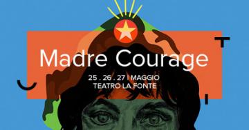 “Madre Courage” il 25, 26 e 27 maggio al Teatro La Fonte